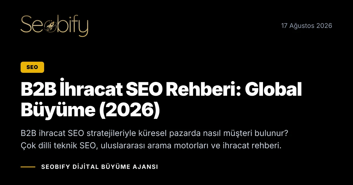 B2B ihracat SEO stratejilerini, küresel pazarlarda kurumsal alıcı bulmayı ve uluslararası arama optimizasyonunu anlatan illüstrasyon