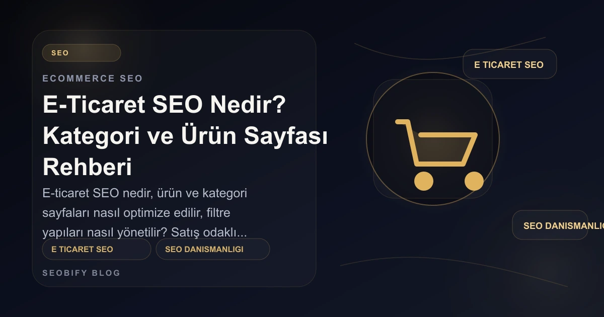 E-ticaret SEO, kategori yapısı ve ürün sayfası optimizasyonunu gösteren altın tonlu blog kapak görseli