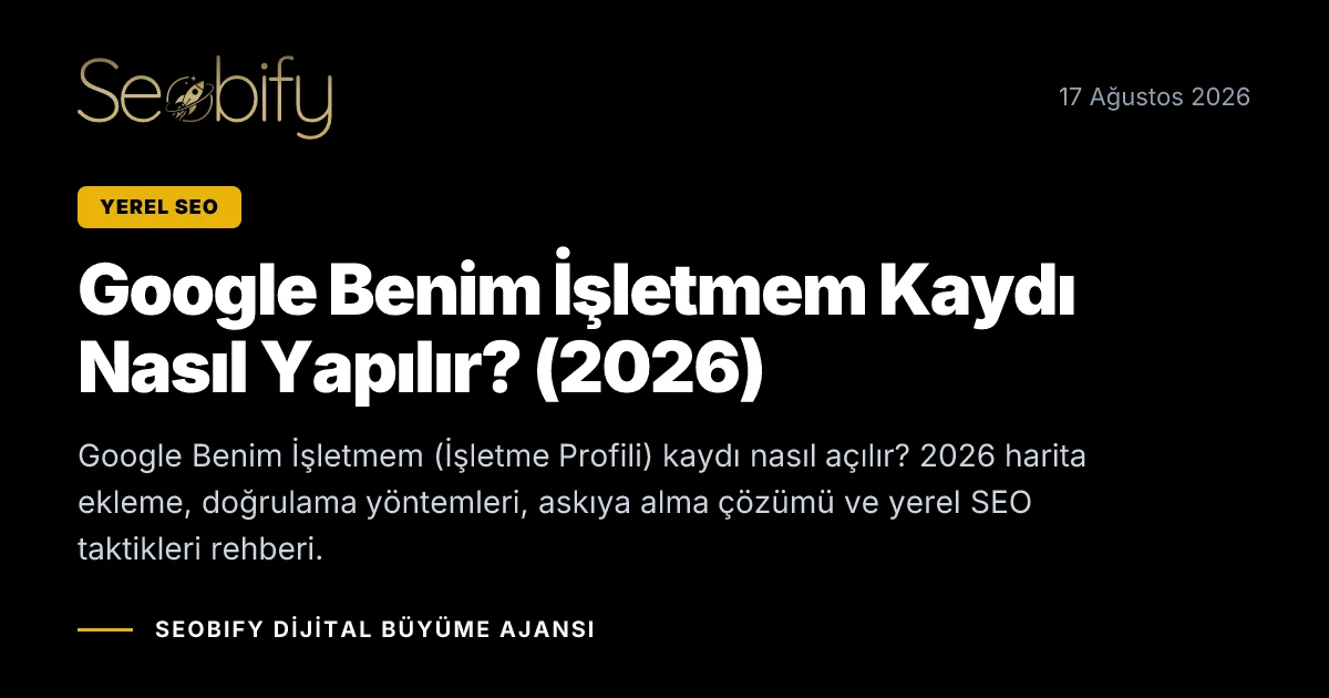Google Benim İşletmem harita kaydı ve işletme profili doğrulama adımlarını gösteren yerel SEO rehberi illüstrasyonu