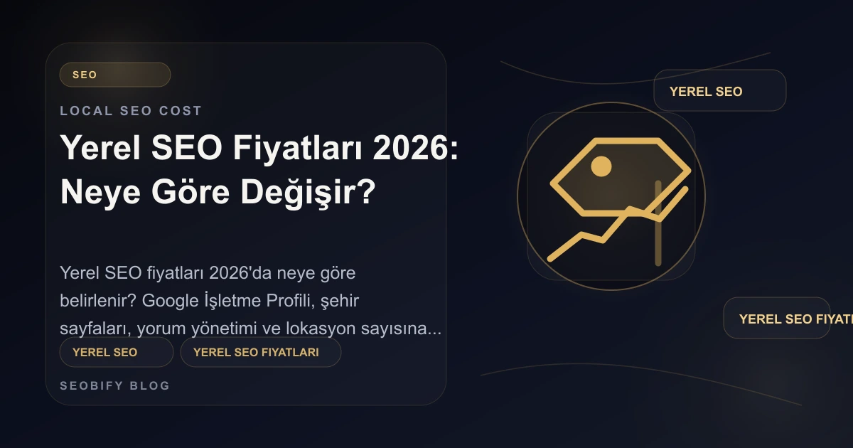 Yerel SEO fiyatlarını etkileyen lokasyon, profil ve kapsam unsurlarını gösteren altın tonlu blog kapak görseli